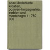 Adac Länderkarte Kroatien, Bosnien-herzegowina, Serbien Und Montenegro 1 : 750 000 door Onbekend