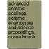 Advanced Ceramic Coatings, Ceramic Engineering And Science Proceedings, Cocoa Beach