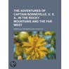 Adventures Of Captain Bonneville, U. S. A., In The Rocky Mountains And The Far West door Benjamin Louis Eulalie De Bonneville