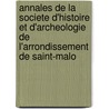 Annales De La Societe D'Histoire Et D'Archeologie De L'Arrondissement De Saint-Malo door D'histoire et D'archeologie de L'arron