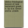 Biblico-Theological Lexicon Of New Testament Greek, Tr. By D.W. Simon And W. Urwick by August Hermann Cremer