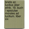 Briefe An Lucilius über Ethik. 19. Buch / Epistulae Morales Ad Lucilium. Liber Xix door Seneca