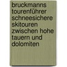 Bruckmanns Tourenführer Schneesichere Skitouren zwischen Hohe Tauern und Dolomiten door Andrea Strauß