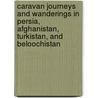Caravan Journeys And Wanderings In Persia, Afghanistan, Turkistan, And Beloochistan door Joseph Pierre Ferrier