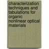 Characterization Techniques And Tabulations For Organic Nonlinear Optical Materials by Mark G. Kuzyk