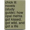 Chick Lit Novels (Study Guide): How Opal Mehta Got Kissed, Got Wild, And Got A Life door Source Wikipedia