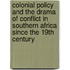 Colonial Policy And The Drama Of Conflict In Southern Africa Since The 19th Century