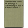 Commentaries On The Life And Reign Of Charles The First, King Of England. Volume Ii door Isaac Disraeli