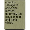 Complex Salvage of Ankle and Hindfoot Deformity, an Issue of Foot and Ankle Clinics door John G. Anderson