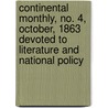 Continental Monthly, No. 4, October, 1863 Devoted To Literature And National Policy by General Books