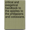 Critical And Exegetical Handbook To The Epistles To The Philippians And Colossians. door William Purdie Dickson