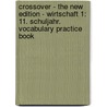 Crossover - The New Edition - Wirtschaft 1: 11. Schuljahr. Vocabulary Practice Book door Steve Williams