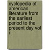 Cyclopedia of American Literature from the Earliest Period to the Present Day Vol I by Evert Augustus Duyckinck