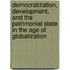 Democratization, Development, And The Patrimonial State In The Age Of Globalization