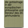 Die Gottesfrage in der europäischen Philosophie und Literatur des 20. Jahrhunderts by Unknown