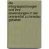 Die Integralgleichungen Und Ihre Anwendungen In Der Universitat Zu Breslau Gehalten door Adolf Kneser