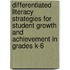 Differentiated Literacy Strategies For Student Growth And Achievement In Grades K-6