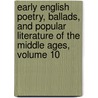 Early English Poetry, Ballads, And Popular Literature Of The Middle Ages, Volume 10 by Society Percy