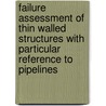 Failure Assessment Of Thin Walled Structures With Particular Reference To Pipelines door Ling Zhang