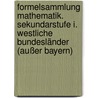 Formelsammlung Mathematik. Sekundarstufe I. Westliche Bundesländer (außer Bayern) door Onbekend