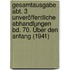 Gesamtausgabe Abt. 3 Unveröffentliche Abhandlungen Bd. 70. Über den Anfang (1941)