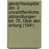 Gesamtausgabe Abt. 3 Unveröffentliche Abhandlungen Bd. 70. Über den Anfang (1941) by Martin Heidegger