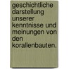 Geschichtliche Darstellung Unserer Kenntnisse Und Meinungen Von Den Korallenbauten. by Leopold Bottger