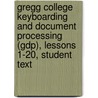 Gregg College Keyboarding and Document Processing (Gdp), Lessons 1-20, Student Text door Scot Ober