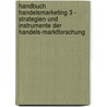 Handbuch Handelsmarketing 3 - Strategien und Instrumente der Handels-Marktforschung door Hans-Joachim Theis