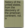 History Of The United States, From The Discovery Of The American Continent, Vol. Iv door George Bancroft