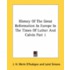 History of the Great Reformation in Europe in the Times of Luther and Calvin Part 1