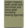 Instant Respect [With Cards and Mini Book and Shiny Gold Miniature Bowing Figurine] door Samantha Parks