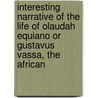 Interesting Narrative Of The Life Of Olaudah Equiano Or Gustavus Vassa, The African door Claudah Equiano