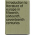 Introduction To Literature Of Europe In Fifteenth, Sixteenth, Seventeenth Centuries