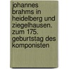 Johannes Brahms in Heidelberg und Ziegelhausen. Zum 175. Geburtstag des Komponisten by Harald Pfeiffer