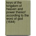 Keys Of The Kingdom Of Heaven And Power Thereof According To The Word Of God (1644)