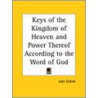 Keys Of The Kingdom Of Heaven And Power Thereof According To The Word Of God (1644) door John Cotton