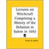 Lectures On Witchcraft Comprising A History Of The Delusion In Salem In 1692 (1831)