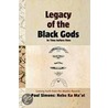 Legacy Of The Black Gods In Time Before Time, Coming Forth From The Akashic Records door Paul Simons