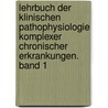 Lehrbuch Der Klinischen Pathophysiologie Komplexer Chronischer Erkrankungen. Band 1 by Unknown
