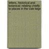 Letters, Historical And Botanical; Relating Chiefly To Places In The Vale Teign ... door Hughes Fraser Halle