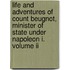Life And Adventures Of Count Beugnot, Minister Of State Under Napoleon I. Volume Ii