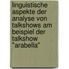 Linguistische Aspekte der Analyse von Talkshows am Beispiel der Talkshow "Arabella" by Saskia Daubach