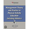 Management Theory And Practice In Physical Activity Education (Including Athletics) by Earle F. Zeigler