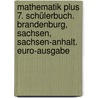 Mathematik plus 7. Schülerbuch. Brandenburg, Sachsen, Sachsen-Anhalt. Euro-Ausgabe door Onbekend
