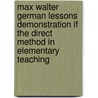 Max Walter German Lessons Demonstration If The Direct Method In Elementary Teaching door Max Walter