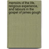 Memoirs Of The Life, Religious Experience, And Labours In The Gospel Of James Gough door Anonymous Anonymous