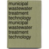 Municipal Wastewater Treatment Technology Municipal Wastewater Treatment Technology by Us Environmental Protection Agency