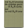 Mã¯Â¿Â½Moires De Charles Gozzi ...: Ã¯Â¿Â½Crits Par Lui-Mã¯Â¿Â½Me door Paul de Musset
