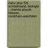 Natur plus 5/6. Schülerband. Biologie - Chemie Physik. Hessen, Nordrhein-Westfalen by Unknown